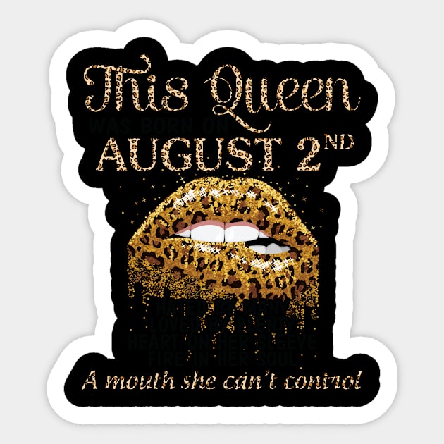 This Queen Was Born On August 2nd Hated By Many Loved By Plenty Heart Fire A Mouth Can't Control Sticker by Cowan79